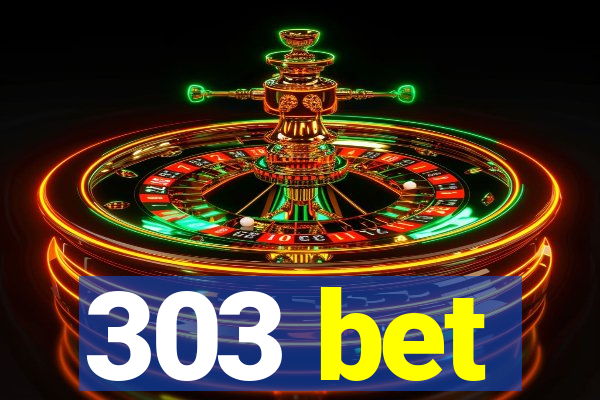 303 bet